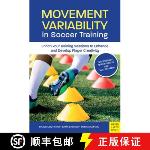 【3-4周达】Movement Variability in Soccer Training: Enrich Your Training Sessions to Enhance and Deve... [9781782552543]