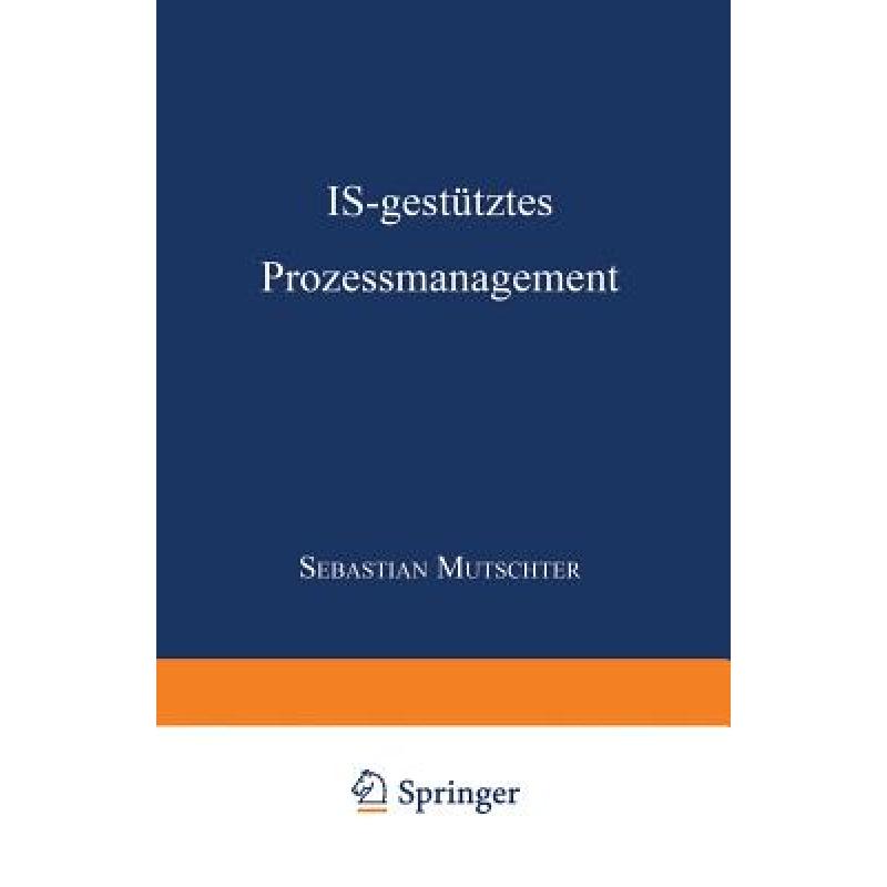 【4周达】Is-Gestutztes Prozessmanagement: Dissertation Der Universitat St. Gallen, Hochschule Fur Wir... [9783824469291] 书籍/杂志/报纸 管理类原版书 原图主图