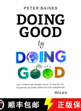 【3-4周达】Doing Good By Doing Good: Why Creating Shared Value Is The Key To Powering Business Growth... [9780730314844]