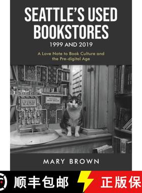 【3-4周达】Seattle's Used Bookstores 1999 and 2019: A Love Note to Book Culture and the Pre-Digital Age [9798889452935]