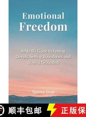 预订 Emotional Freedom: A No-BS Guide to Feeling Deeply, Setting Boundaries, and Staying Grounded [9781778243592]