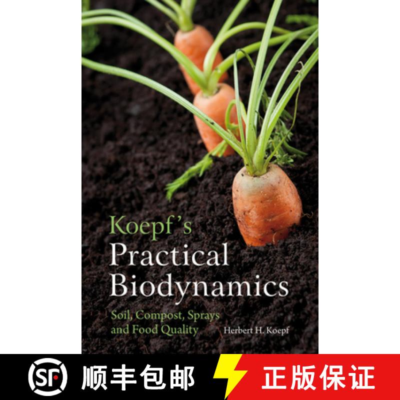【3-4周达】Koepf's Practical Biodynamics: Soil, Compost, Sprays, and Food Quality [9780863159268]