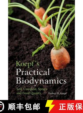 【3-4周达】Koepf's Practical Biodynamics: Soil, Compost, Sprays, and Food Quality [9780863159268]