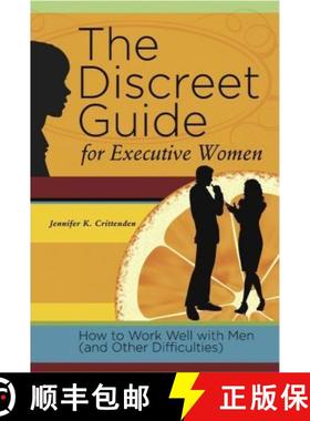 预订 The Discreet Guide for Executive Women: How to Work Well with Men (and Other Difficulties) [9780984736003]