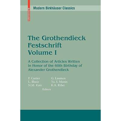 【4周达】The Grothendieck Festschrift, Volume I : A Collection of Articles Written in Honor of the 60... [9780817645663]