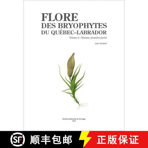 【3-4周达】精装 Flore des Bryophytes du Québec-Labrador, Volume 2: Mousses, Première Partie [Bryoph... [9782981326010]