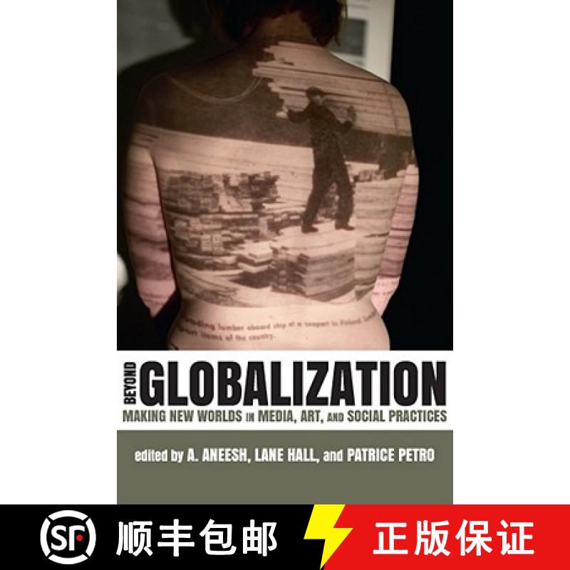 【3-4周达】Beyond Globalization: Making New Worlds in Media, Art, and Social Practices [9780813551548]