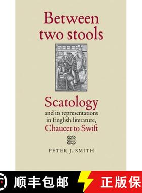 【3-4周达】Between two stools : Scatology and its representations in English literature, Chaucer to S... [9780719097614]