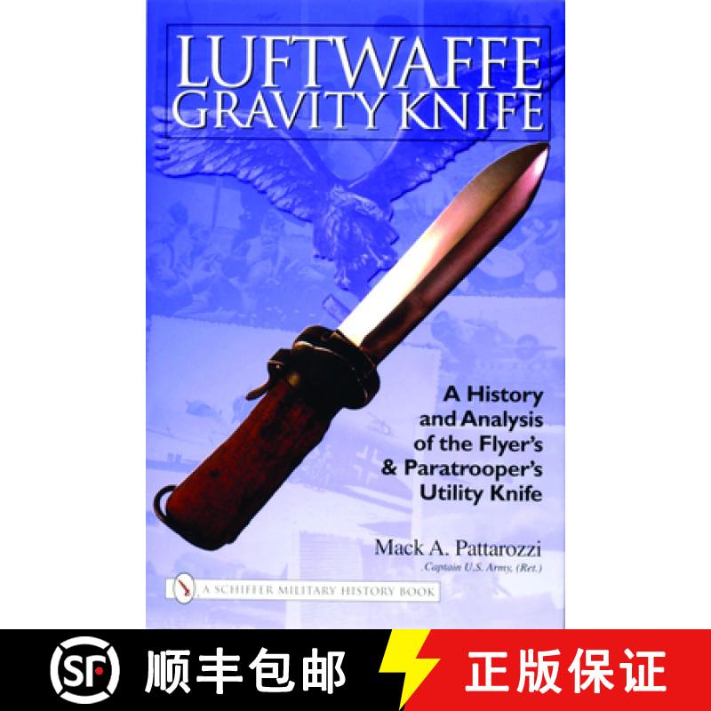 【3-4周达】Luftwaffe Gravity Knife: A History and Analysis of the Flyer's and Paratroer's Utility Kni... [9780764324192]