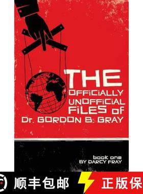 预订 The Officially Unofficial Files of Dr. Gordon B. Gray [9780991253210]