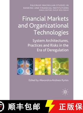 【3-4周达】Financial Markets and Organizational Technologies: System Architectures, Practices and Ris... [9780230234055]