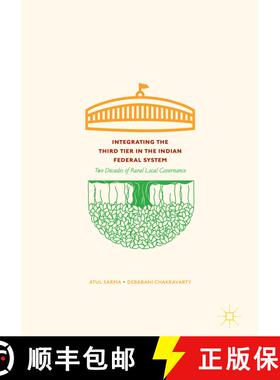 【3-4周达】Integrating the Third Tier in the Indian Federal System : Two Decades of Rural Local Gover... [9789811056246]