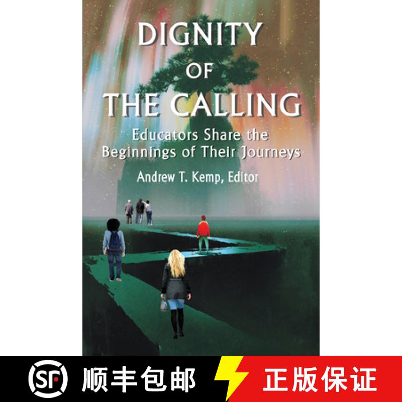 【3-4周达】Dignity of the Calling: Educators Share the Beginnings of Their Journeys [9781641133173]