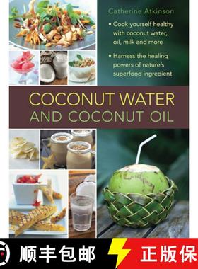 【3-4周达】Coconut Water and Coconut Oil: Cook Yourself Healthy with Coconut Water, Oil, Milk and More [9780754830603]