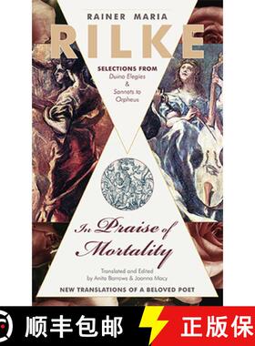 【3-4周达】In Praise of Mortality: Selections from Rainer Maria Rilke's Duino Elegies and Sonnets to ... [9781626544765]