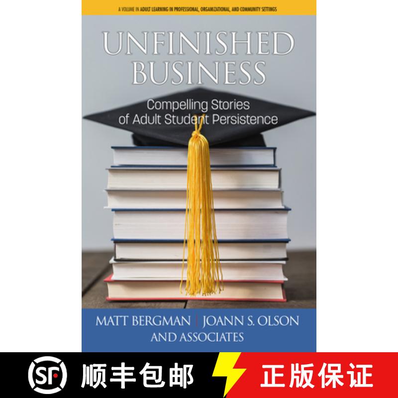 【3-4周达】Unfinished Business: Compelling Stories of Adult Student Persistence (hc) [9781641138550]