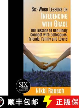 【3-4周达】Six-Word Lessons on Influencing with Grace: 100 Lessons to Genuinely Connect with Colleagu... [9781933750361]