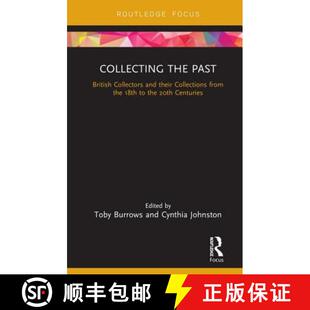 【3-4周达】Collecting the Past : British Collectors and their Collections from the 18th to the 20th C... [9780815382348]