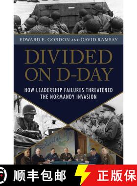 【3-4周达】Divided on D-Day: How Conflicts and Rivalries Jeopardized the Allied Victory at Normandy [9781633889071]