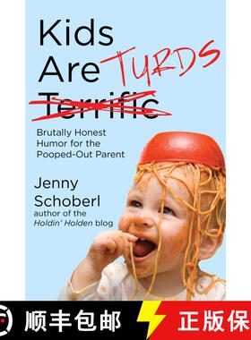 【3-4周达】Kids Are Turds: Brutally Honest Humor for the Pooped-Out Parent [9781510704978]