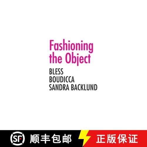 【3-4周达】Fashioning the Object: Bless, Boudicca, and Sandra Backlund [9780300179743]