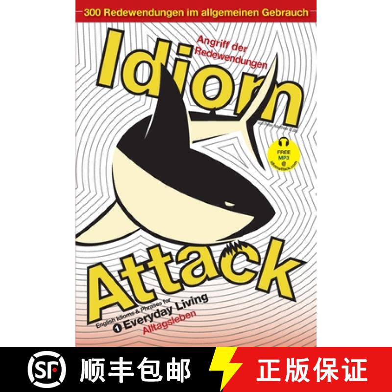 【2-3周达】Idiom Attack Vol. 1 - English Idioms & Phrases for Everyday Living (German Edition): Angri... [9781936342204]