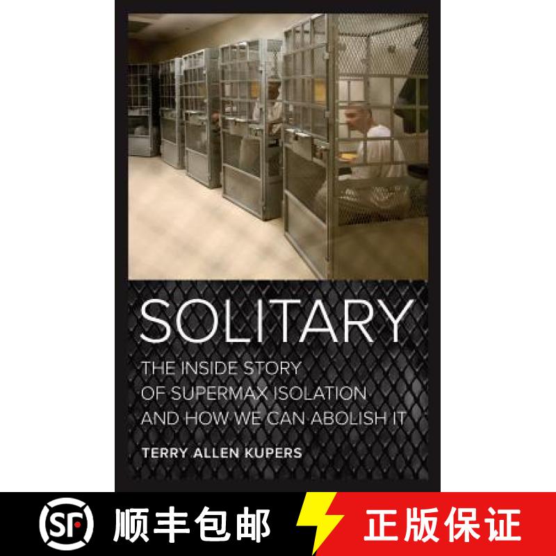 【3-4周达】Solitary: The Inside Story of Supermax Isolation and How We Can Abolish It [9780520292239]