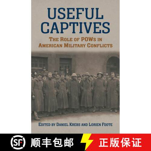 【3-4周达】精装 Useful Captives: The Role of POWs in American Military Conflicts [9780700630516]