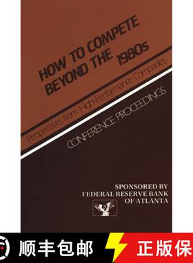 预订 How to Compete Beyond the 1980s: Perspectives from High-Performance Companies: Conference Procee... [9780899300962]