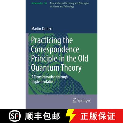 【3-4周达】Practicing the Correspondence Principle in the Old Quantum Theory : A Transformation throu... [9783030133023]