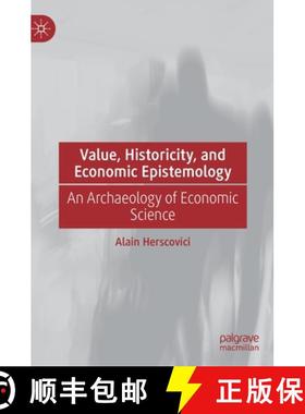 【3-4周达】Value, Historicity, and Economic Epistemology : An Archaeology of Economic Science [9783031211560]