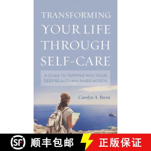 【3-4周达】精装 Transforming Your Life through Self-Care : A Guide to Tapping into Your Deep Beauty a... [9781538120842]