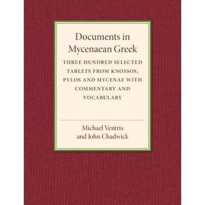 【4周达】Documents in Mycenaean Greek: Three Hundred Selected Tablets from Knossos, Pylos and Mycenae... [9781107503410]