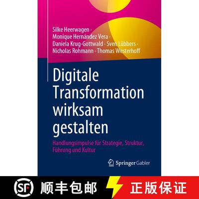 【3-4周达】Digitale Transformation wirksam gestalten: Handlungsimpulse für Strategie, Struktur, Füh... [9783658402792]