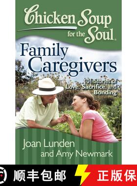 【3-4周达】Chicken Soup for the Soul: Family Caregivers: 101 Stories of Love, Sacrifice, and Bonding [9781935096832]