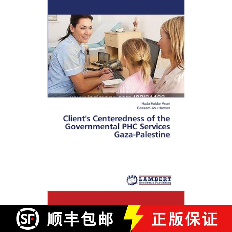 预订 Client's Centeredness of the Governmental PHC Services Gaza-Palestine [9783659366949]