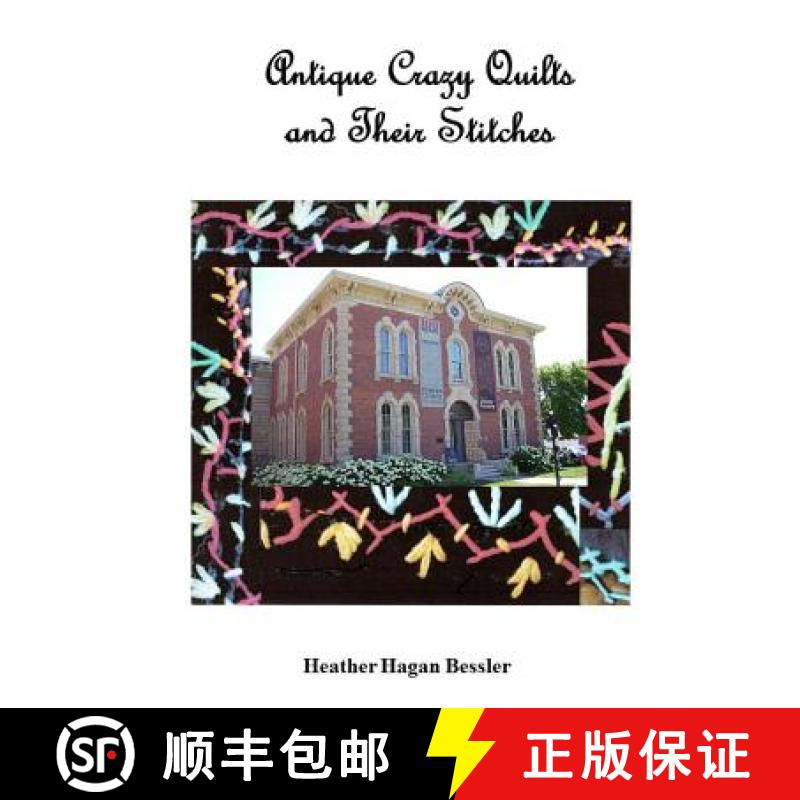 【3-4周达】Antique Crazy Quilts and Their Stitches [9780692846605]