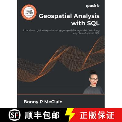 预订 Geospatial Analysis with SQL: A hands-on guide to performing geospatial analysis by unlocking th... [9781835083147]