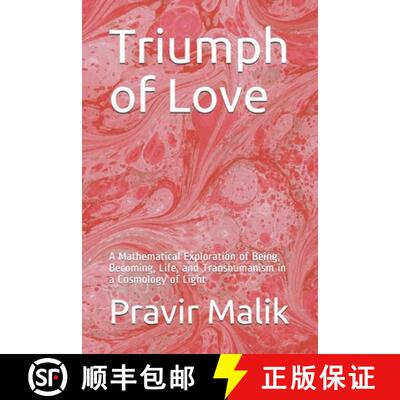 【3-4周达】Triumph of Love: A Mathematical Exploration of Being, Becoming, Life, and Transhumanism in... [9781734274318]