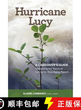 【3-4周达】Hurricane Lucy A Caregiver's Guide: Navigating the Storm of Caring for Your Aging Parent [9780986128707]