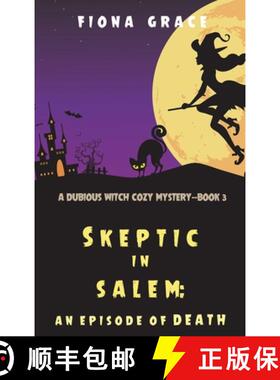 预订 Skeptic in Salem: An Episode of Death (A Dubious Witch Cozy Mystery-Book 3) [9781094390840]