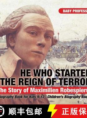 【3-4周达】He Who Started the Reign of Terror: The Story of Maximilien Robespierre - Biography Book f... [9781541916487]