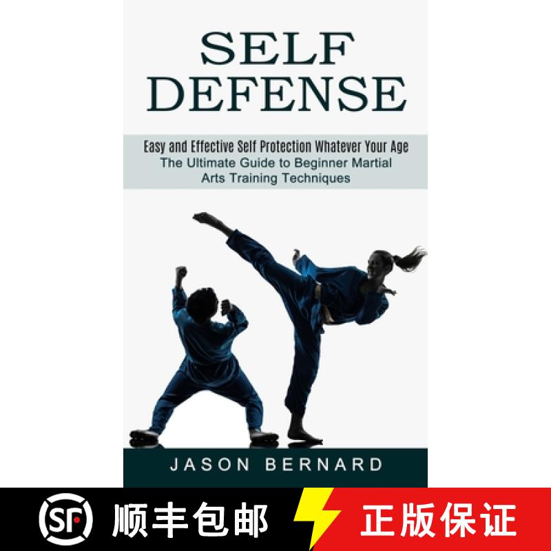 【3-4周达】Self Defense: Easy and Effective Self Protection Whatever Your Age (The Ultimate Guide to ... [9781774853047]