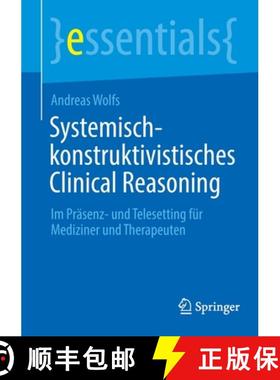 【3-4周达】Systemisch-konstruktivistisches Clinical Reasoning : Im Präsenz- und Telesetting für Med... [9783662649817]