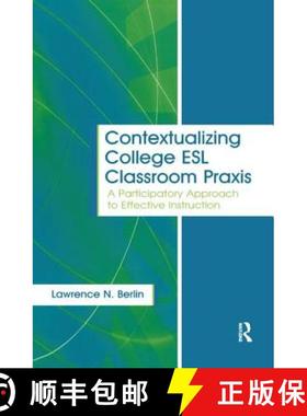 【3-4周达】Contextualizing College ESL Classroom PRAXIS: A Participatory Approach to Effective Instru... [9781138437654]