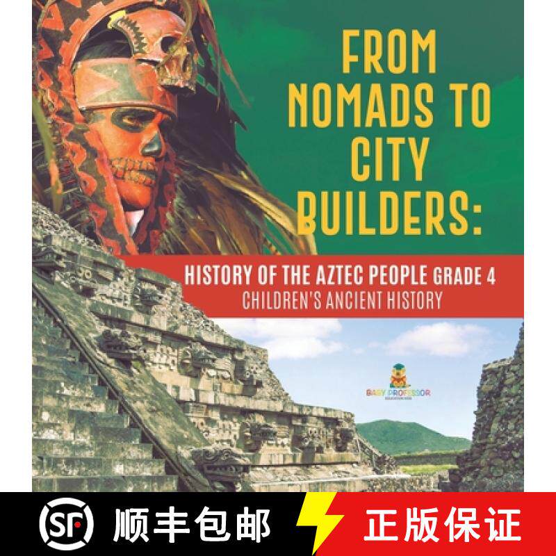 【3-4周达】From Nomads to City Builders : History of the Aztec People Grade 4 | Children's Ancient Hi... [9781541953598]