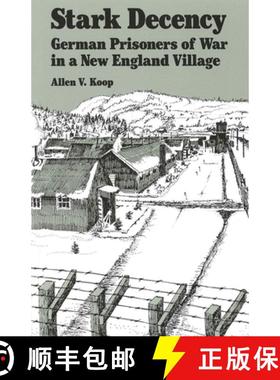 【3-4周达】Stark Decency - German Prisoners of War in a New England Village [9780874514681]