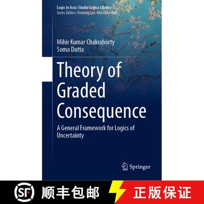 【3-4周达】精装 Theory of Graded Consequence : A General Framework for Logics of Uncertainty [9789811388941]