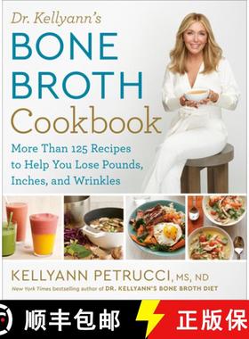 【3-4周达】Dr. Kellyann's Bone Broth Cookbook: 125 Recipes to Help You Lose Pounds, Inches, and Wrinkles [9781623368395]