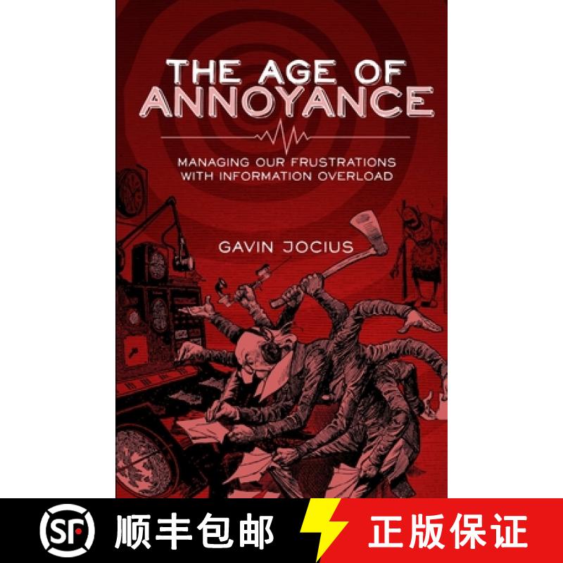 【2-3周达】The Age of Annoyance: Managing our Frustrations with Information Overload [9781105112232]